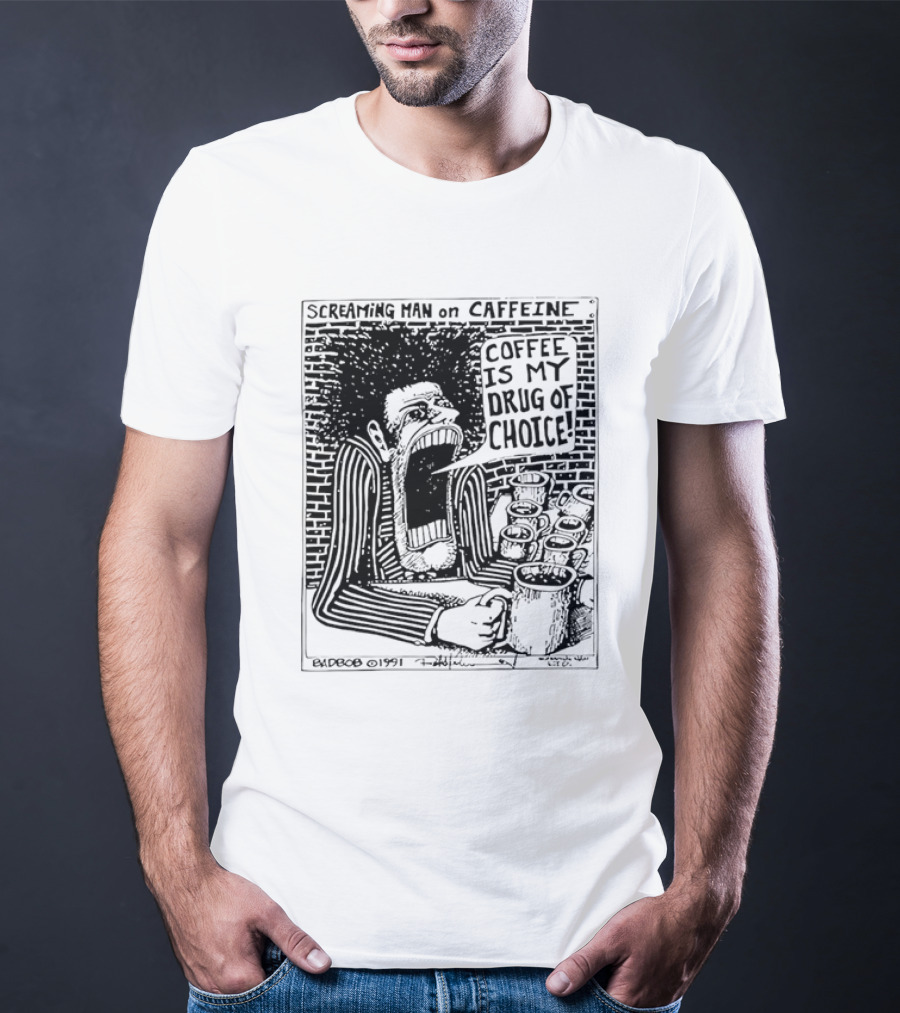 Screaming Man Caffeine Coffee Is My Drug Of Choice T-Shirt