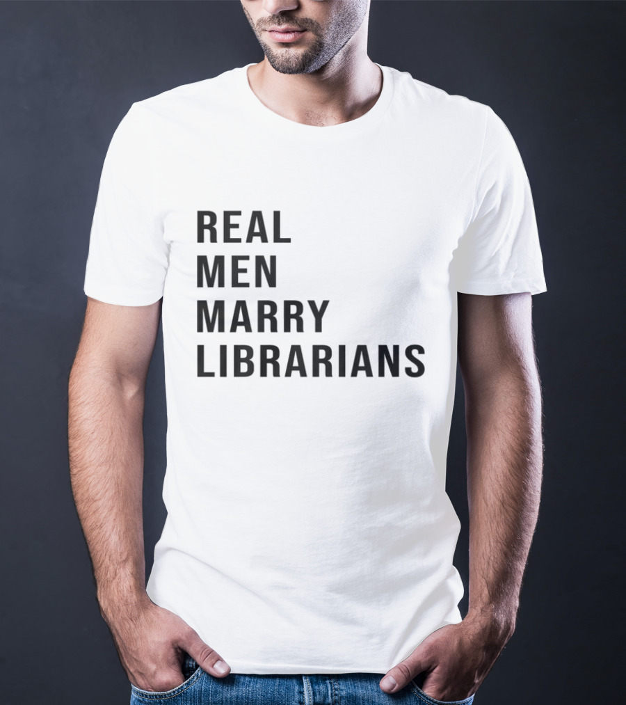Real Men Marry Librarians T-Shirt