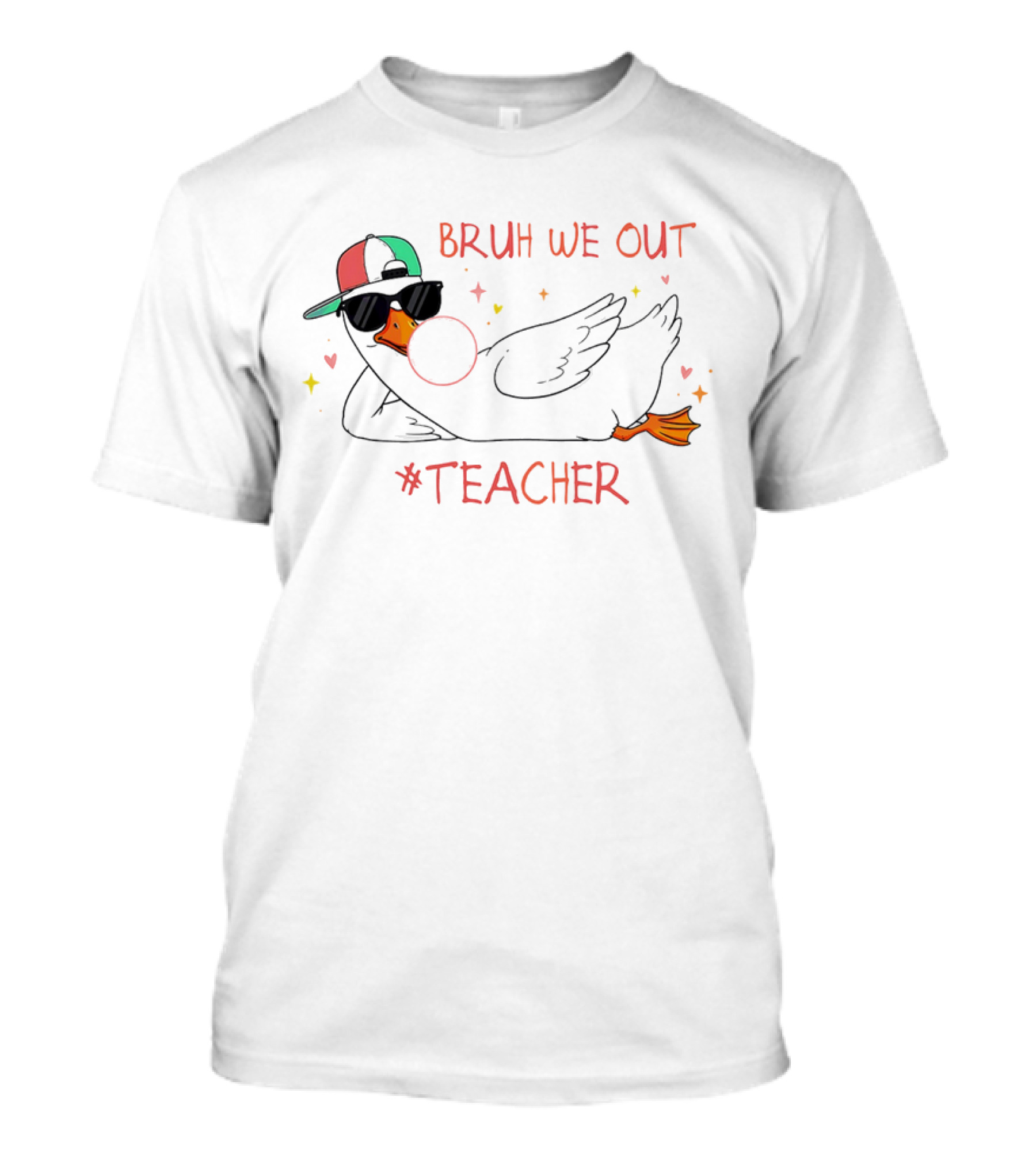 Bruh We Out Teacher Silly Goose Bubblegum Sunglasses Cap T-Shirt