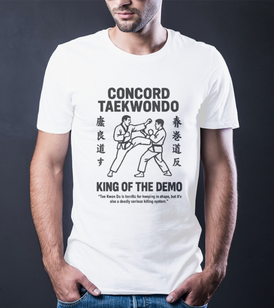 Concord Taekwondo The Foot Fist Way King Of The Demo T-Shirt