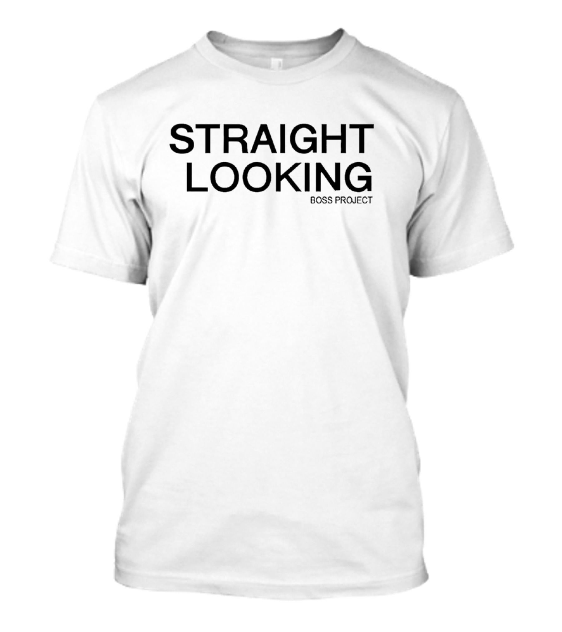 Straight Looking Boss Project T-Shirt