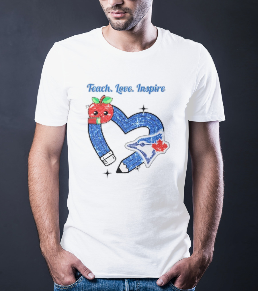 Toronto Blue Jays Teach Love Inspire Glitter Heart Apple T-Shirt