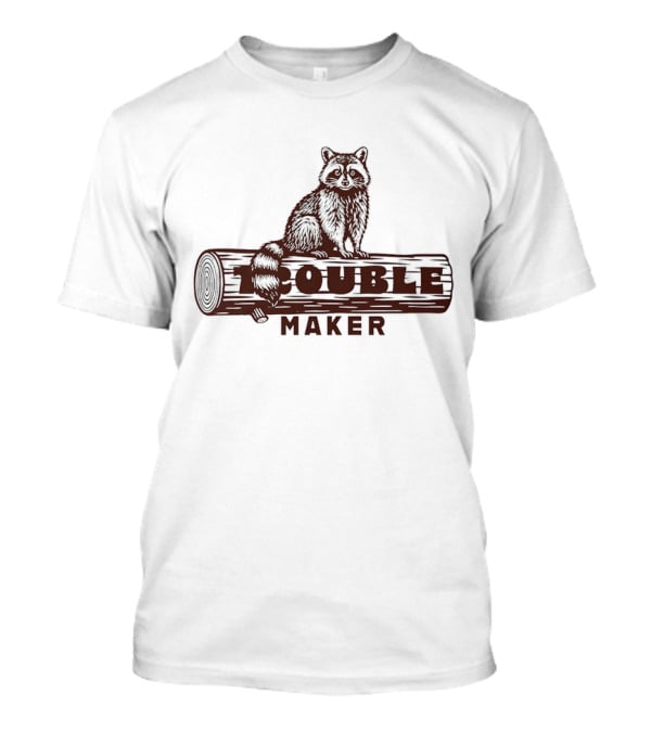 Trouble Maker Raccoon On Log T-Shirt
