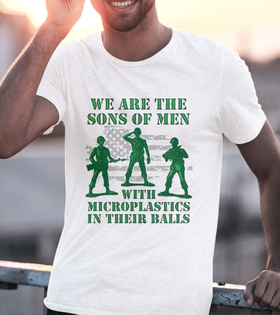 We Are The Sons Of Men With Microplastics In Their Balls Soldiers American Flag Military Toy Figures T-Shirt