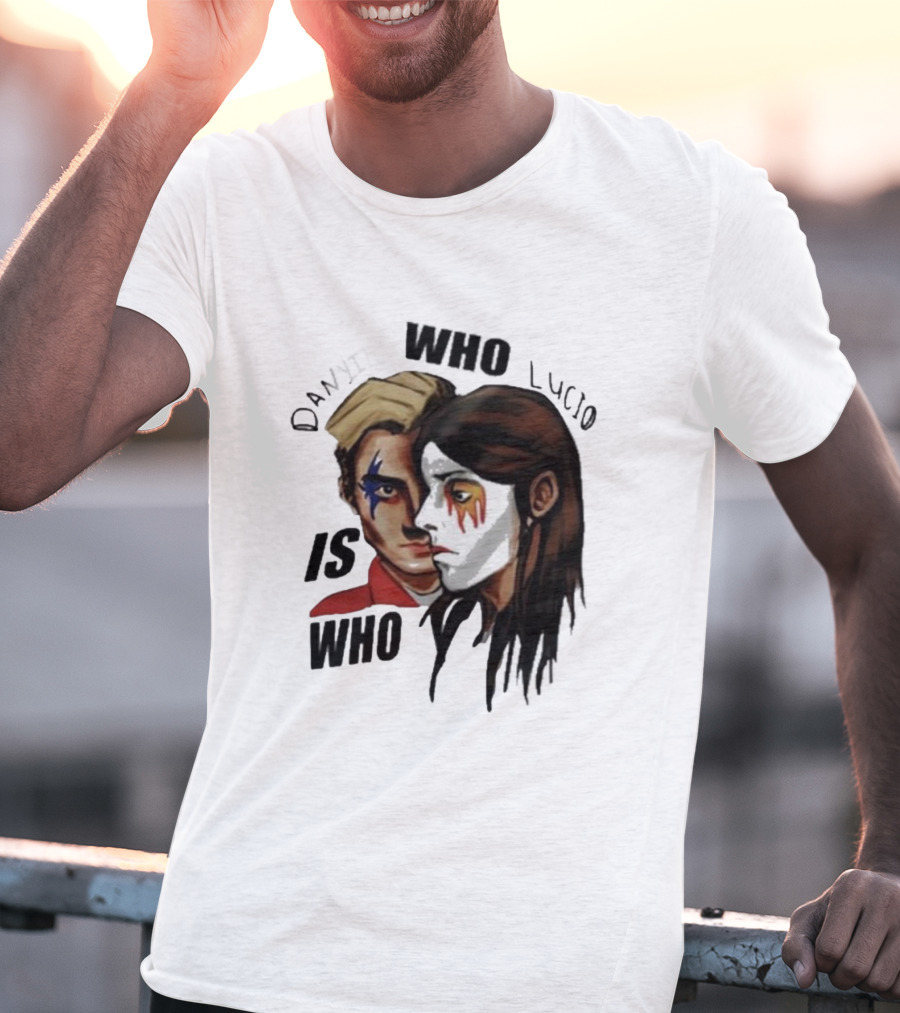 Danyil Who Lucio Who Is Who Danyil Lucio T-Shirt
