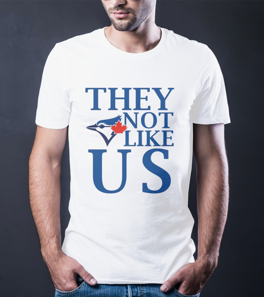 Toronto Blue Jays They Not Like Us Blue Jay And Maple Leaf Symbol T-Shirt