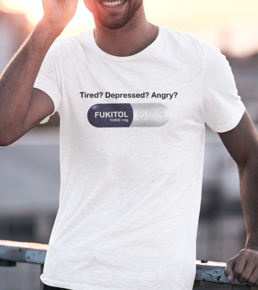 Southern Grace Tired Depressed Angry Fukitol 1000Mg Capsule T-Shirt