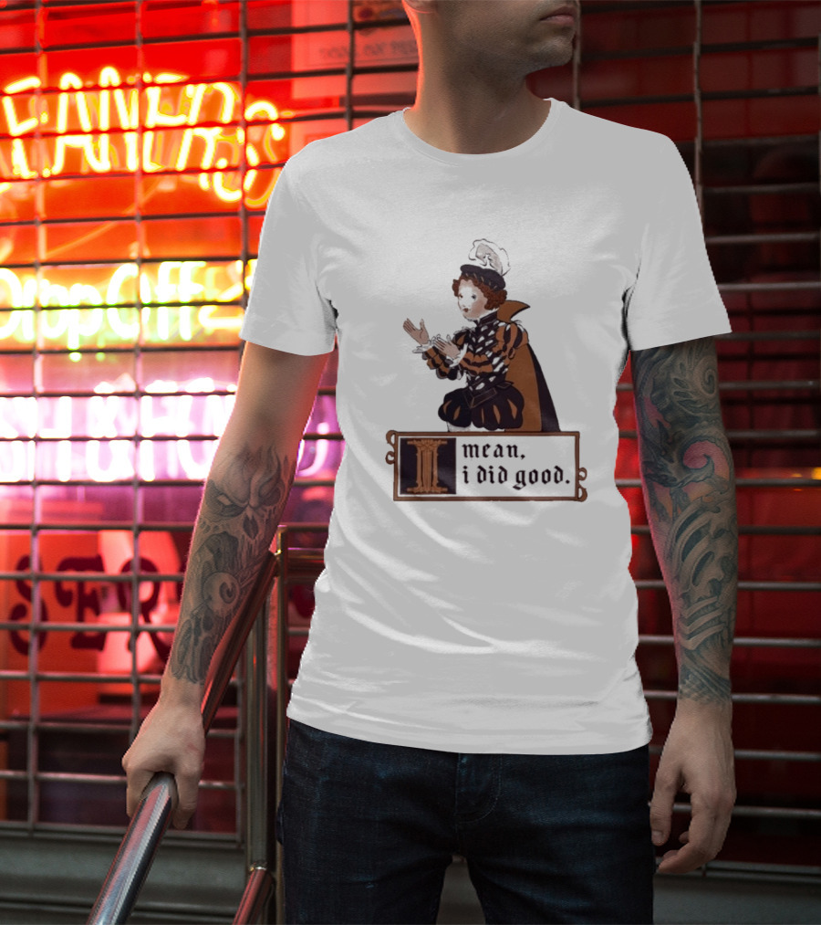 Suzie Toot I Mean I Did Good Medieval Style Costume Celebratory Statement T-Shirt