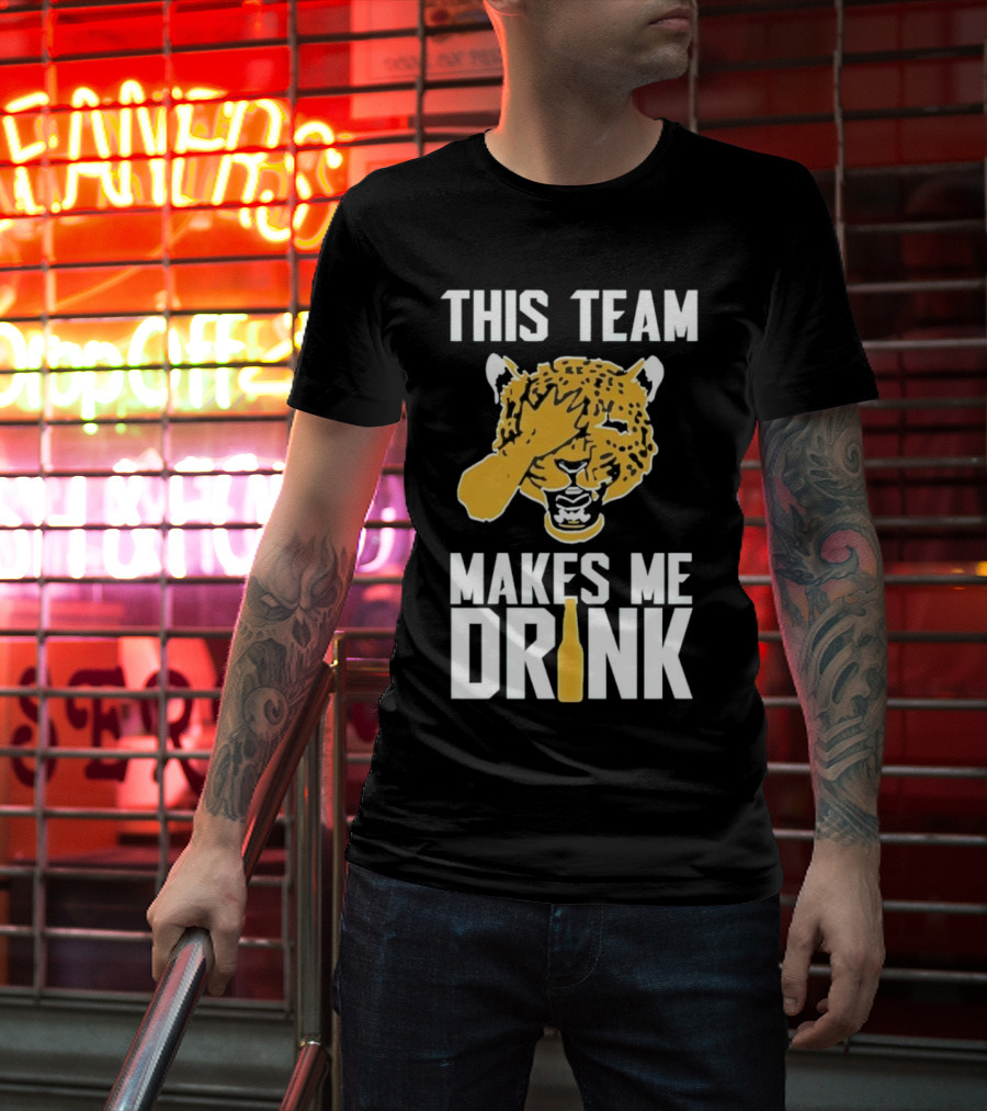 Jacksonville Jaguars This Team Makes Me Drink T-Shirt