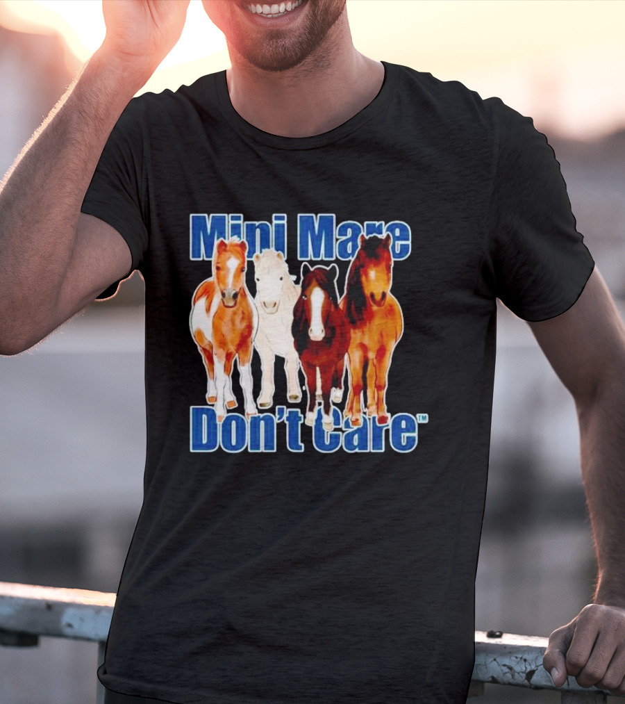 Mini Mare Don’t Care Horses Katie Van Slyke Mabry T-Shirt
