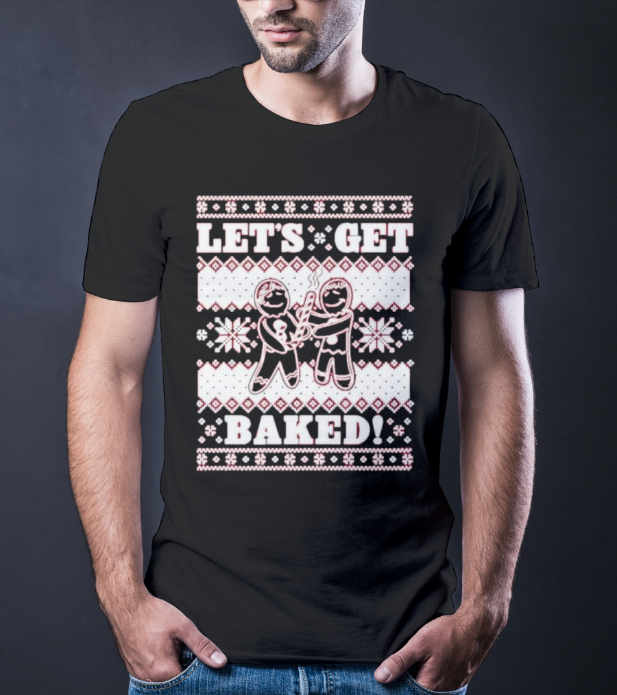 Let's Get Baked Christmas Funny Gingerbread Joint Ugly Sweater Style T-Shirt