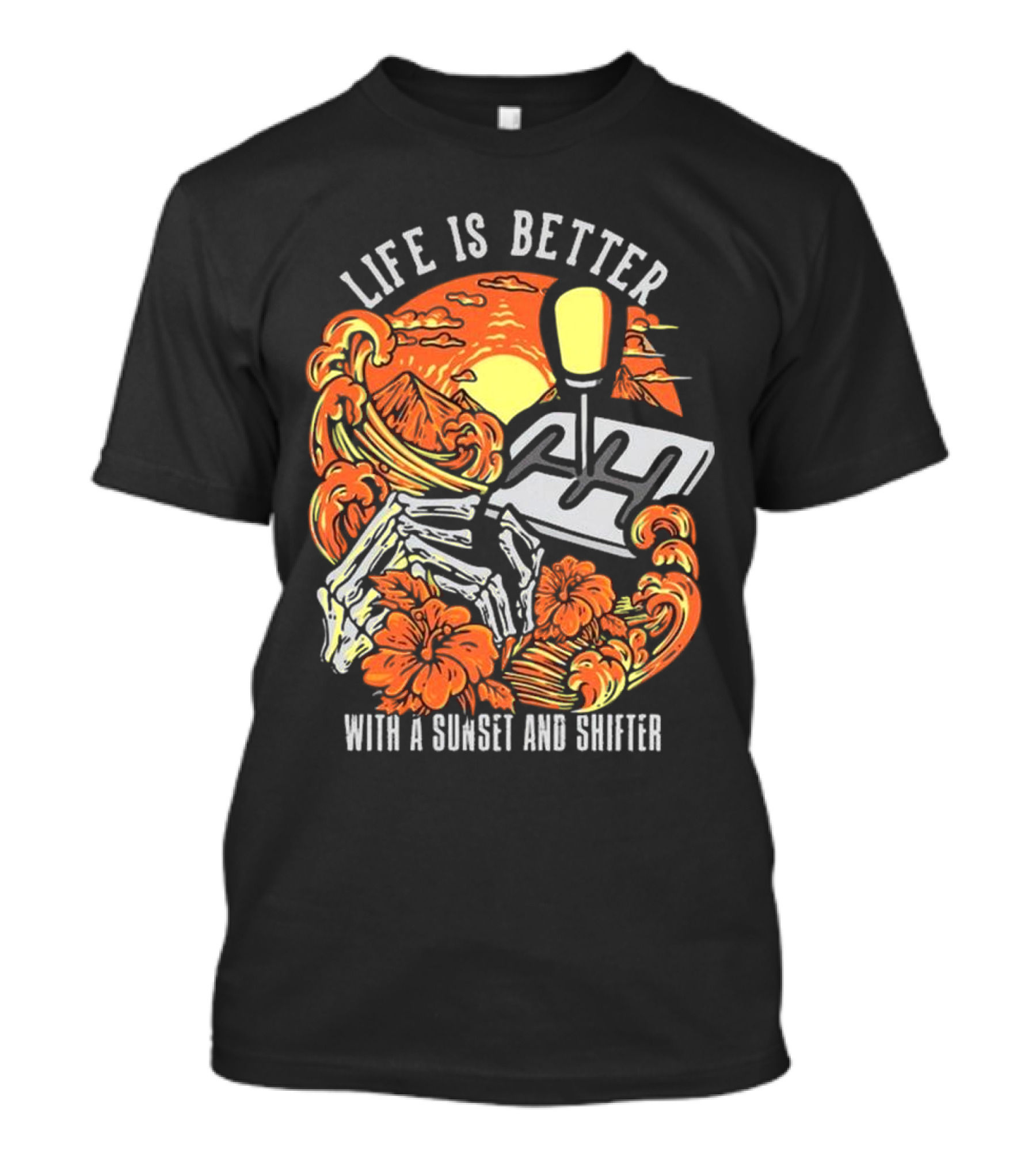 Life Is Better With A Sunset And Shifter Orange Skeleton Floral Waves T-Shirt