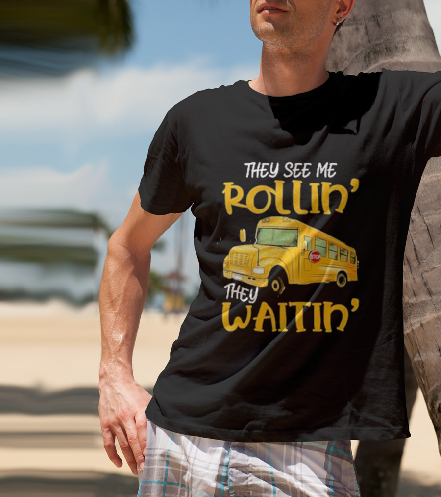 They See Me Rollin' They Waitin' School Bus 2025 T-Shirt