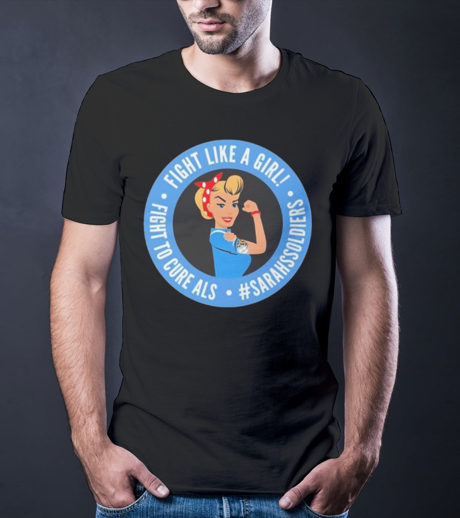 Fight Like A Girl Matt Quatraro Fight To Cure ALS #SarahsSoldiers T-Shirt