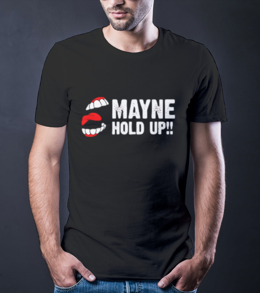 Mayne Hold Up Red Lips And Teeth T-Shirt
