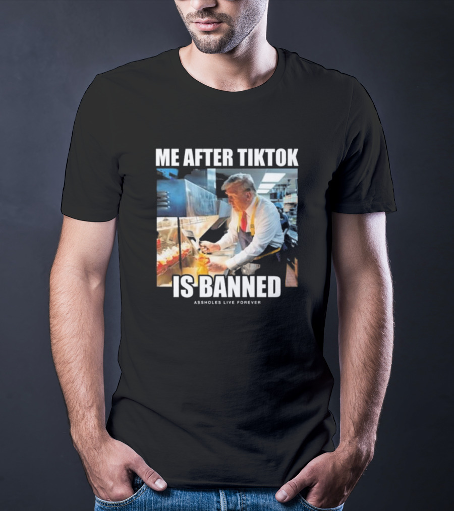 "Me After Tiktok Is Banned Cooking Assholes Live Forever" T-Shirt