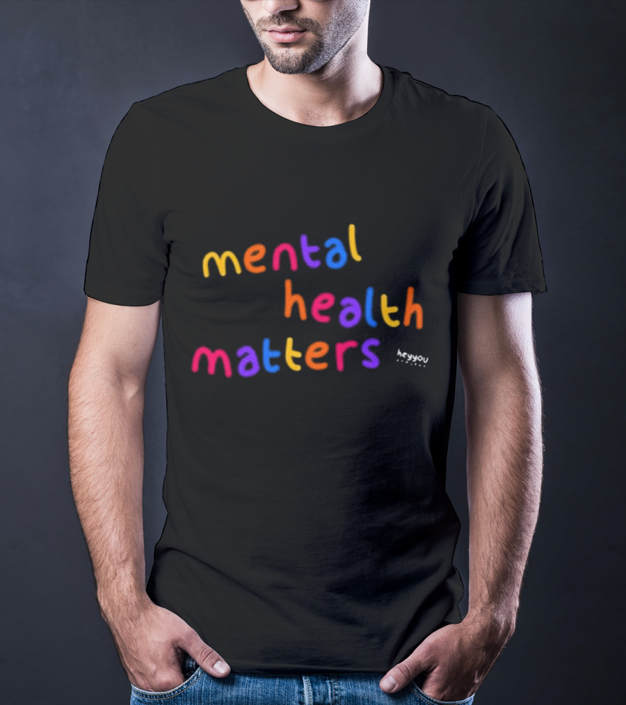 Mental Health Matters Heyyou Project T-Shirt