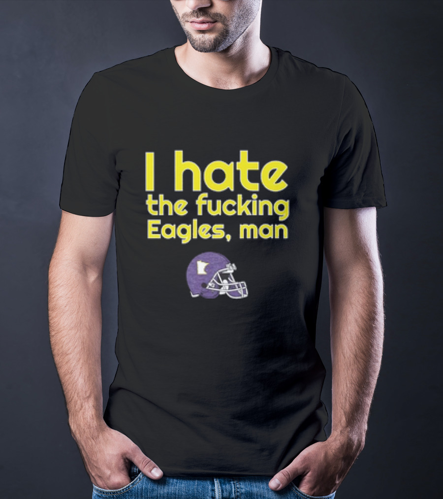 Minnesota Vikings I Hate The Fucking Eagles Man Helmet T-Shirt