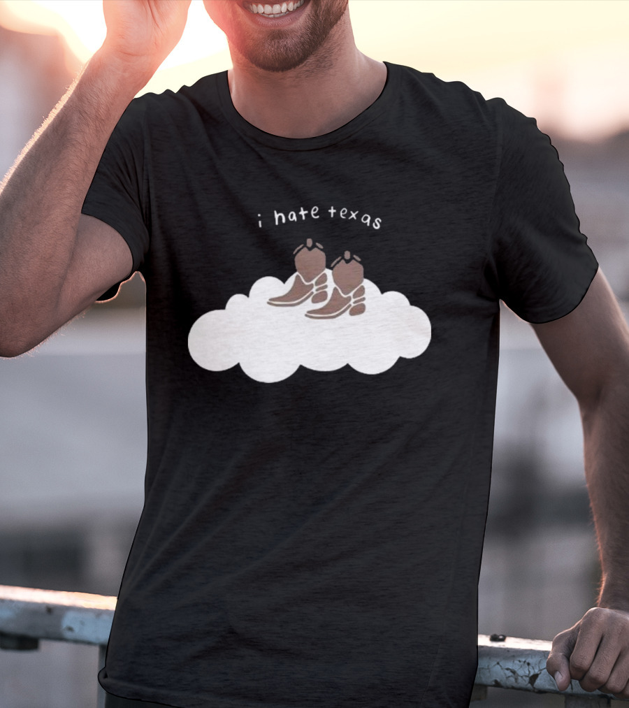 I Hate Texas Cowboy Boots On Cloud T-Shirt
