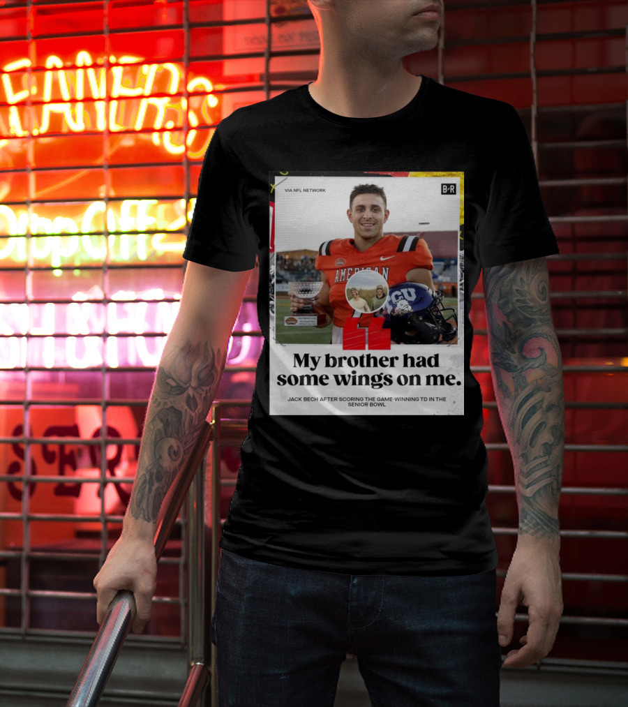 My Brother Had Some Wings On Me Jack Bech Game-Winning TD Senior Bowl TCU Football T-Shirt