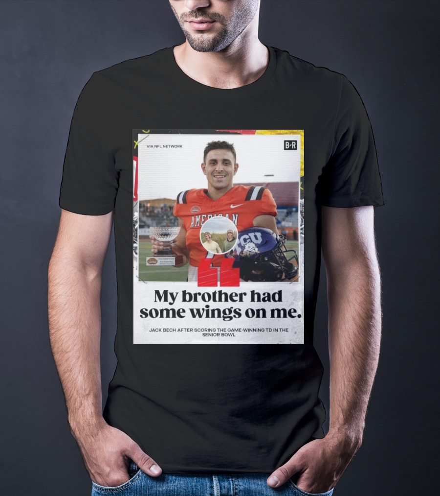 My Brother Had Some Wings On Me Jack Bech Game-Winning TD Senior Bowl TCU Football T-Shirt