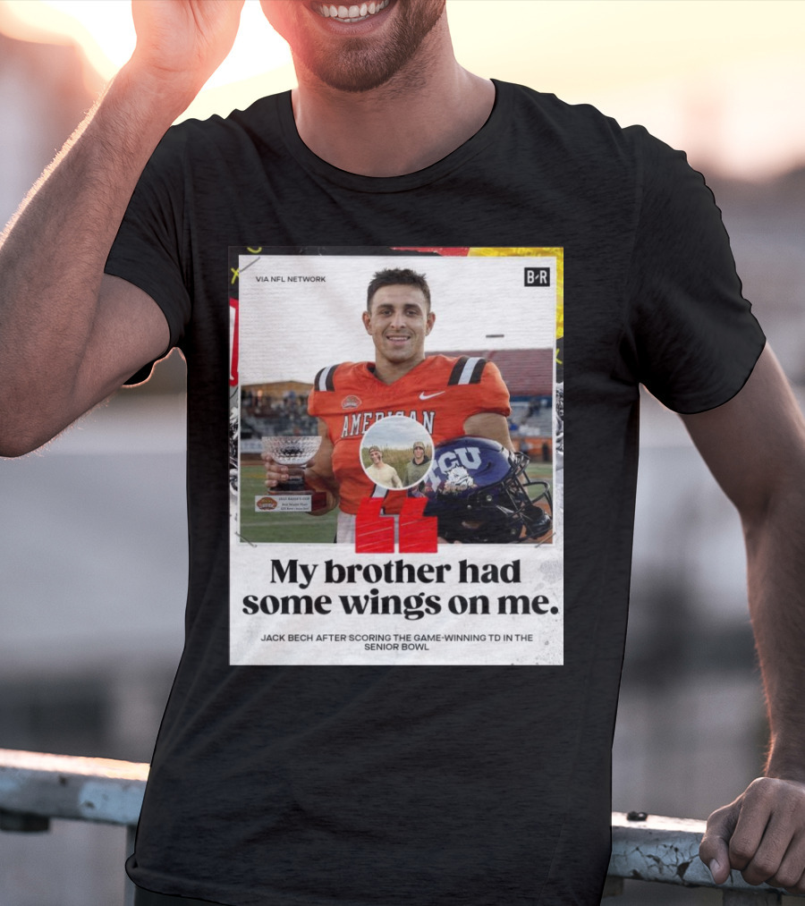 My Brother Had Some Wings On Me Jack Bech Game-Winning TD Senior Bowl TCU Football T-Shirt