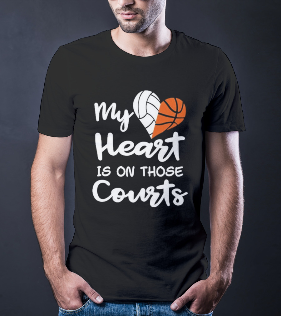 My Heart Is On Those Courts Volleyball Basketball T-Shirt