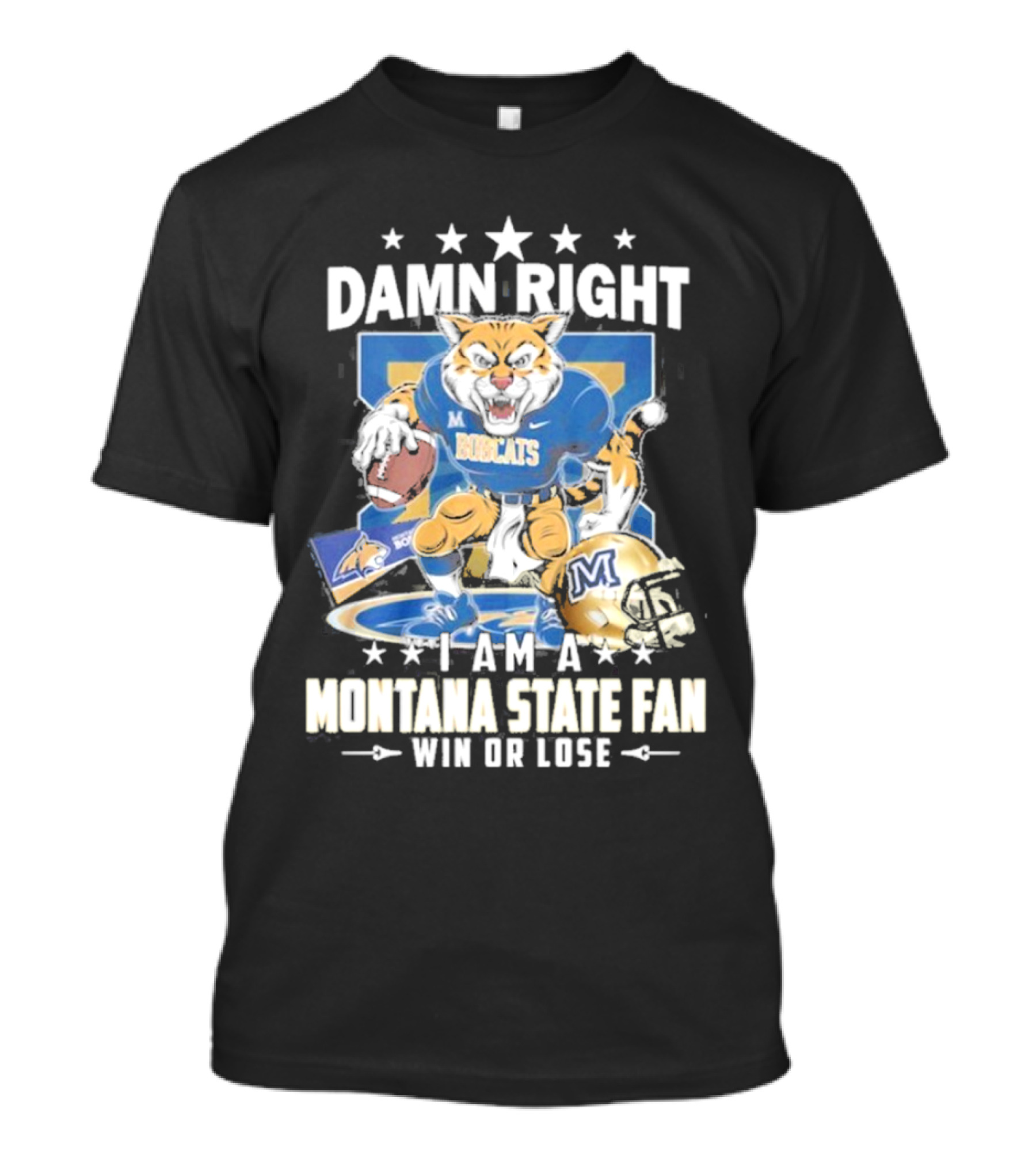 Damn Right I Am A Montana State Fan Bobcats Win Or Lose T-Shirt