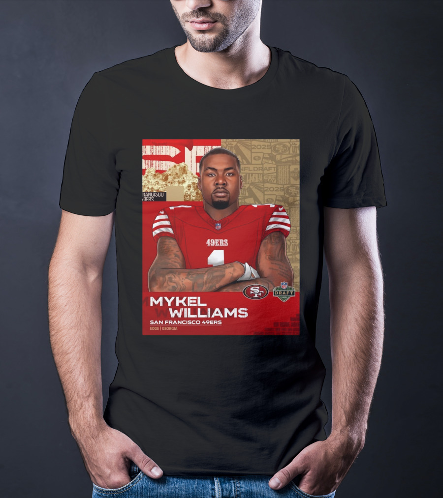 MYKEL WILLIAMS SAN FRANCISCO 49ERS EDGE GEORGIA NFL DRAFT 2025 T-Shirt
