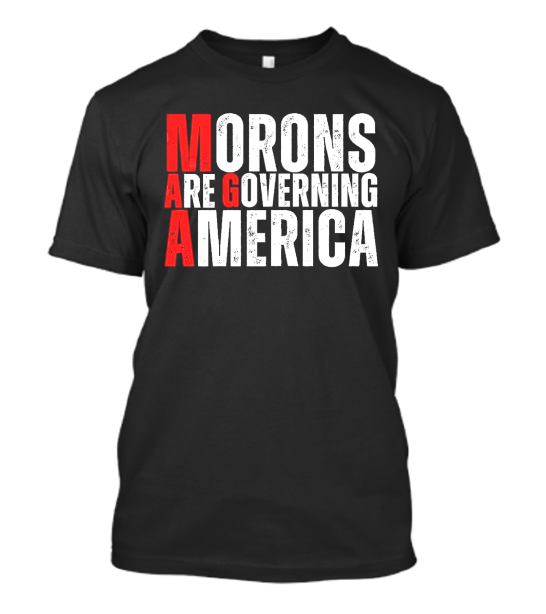 Morons Are Governing America M A G A Bold Statement T-Shirt