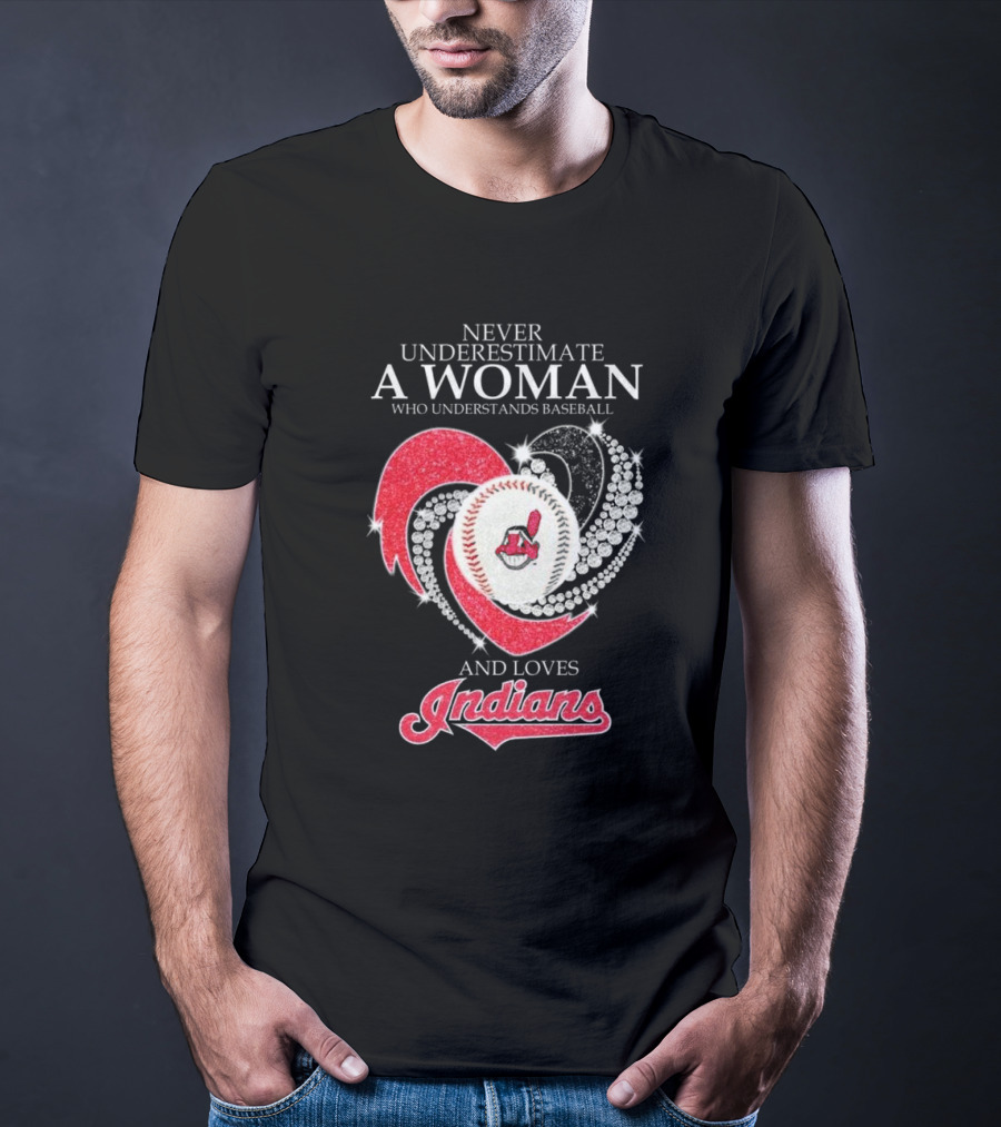 Never Underestimate A Woman Who Understands Baseball And Loves Indians Heart 2025 T-Shirt