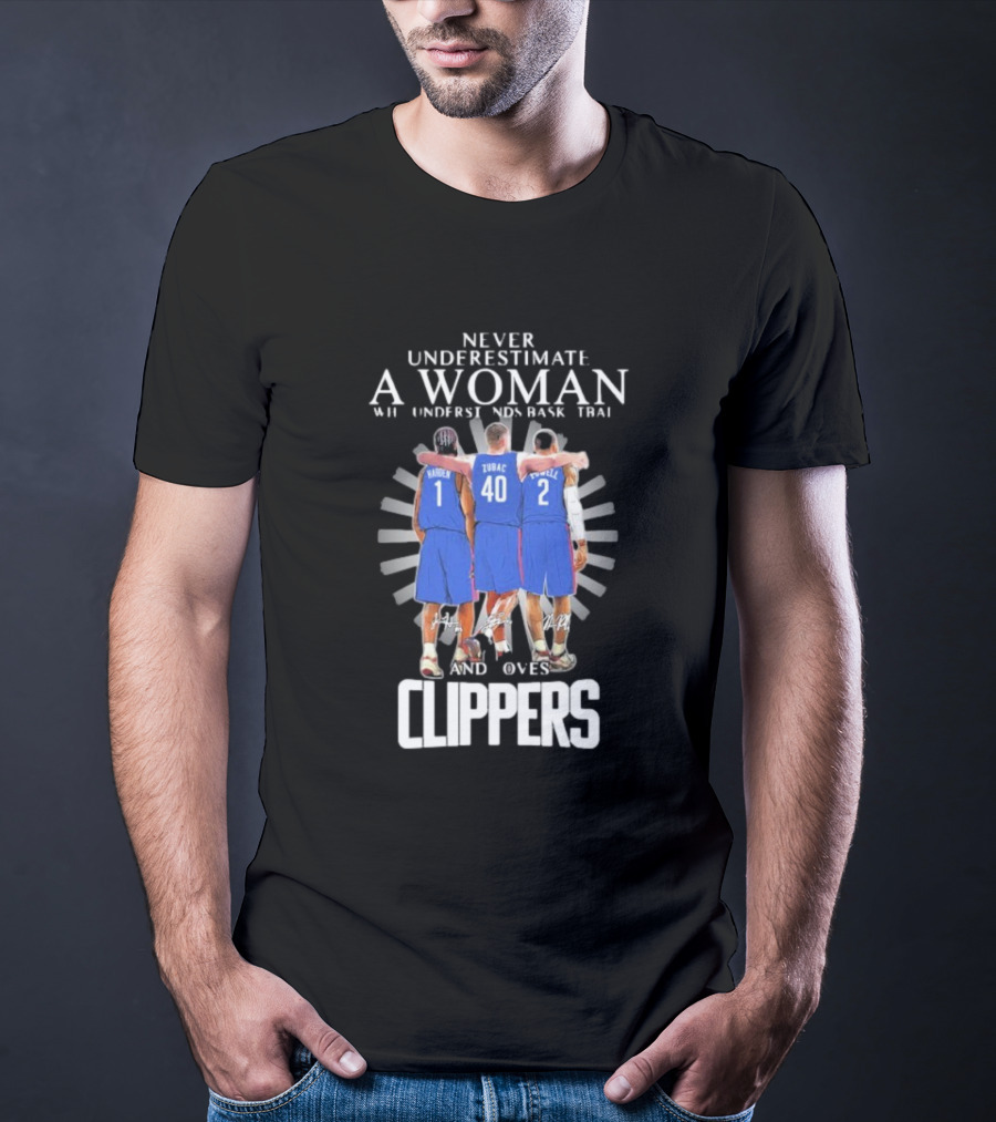 Never Underestimate A Woman Who Understands Basketball And Loves Clippers Harden Zubac Powell T-Shirt