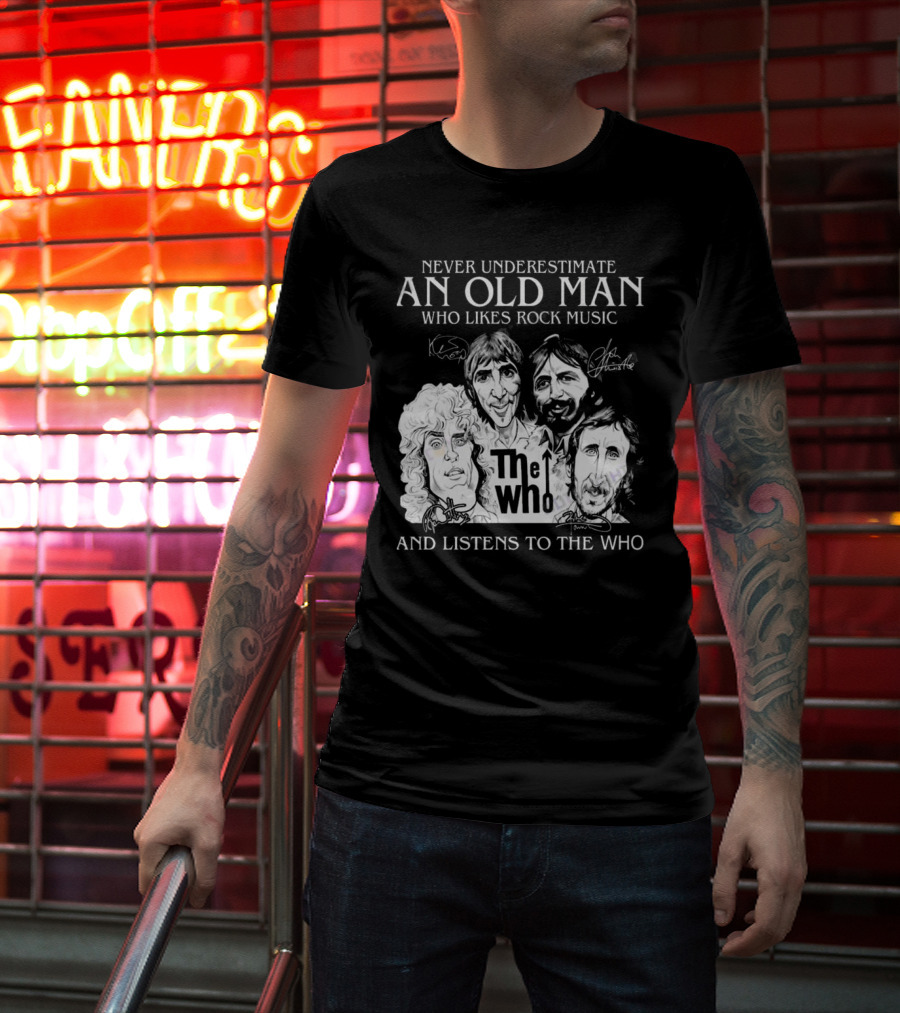 Never Underestimate An Old Man Who Likes Rock Music And Listens To The Who Signatures T-Shirt