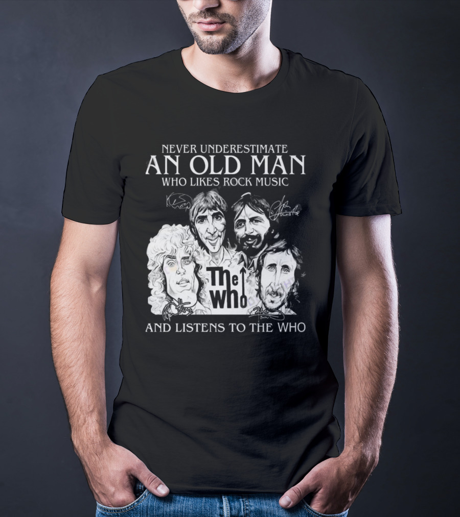 Never Underestimate An Old Man Who Likes Rock Music And Listens To The Who Signatures T-Shirt