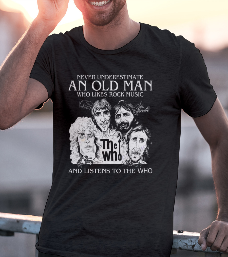 Never Underestimate An Old Man Who Likes Rock Music And Listens To The Who Signatures T-Shirt
