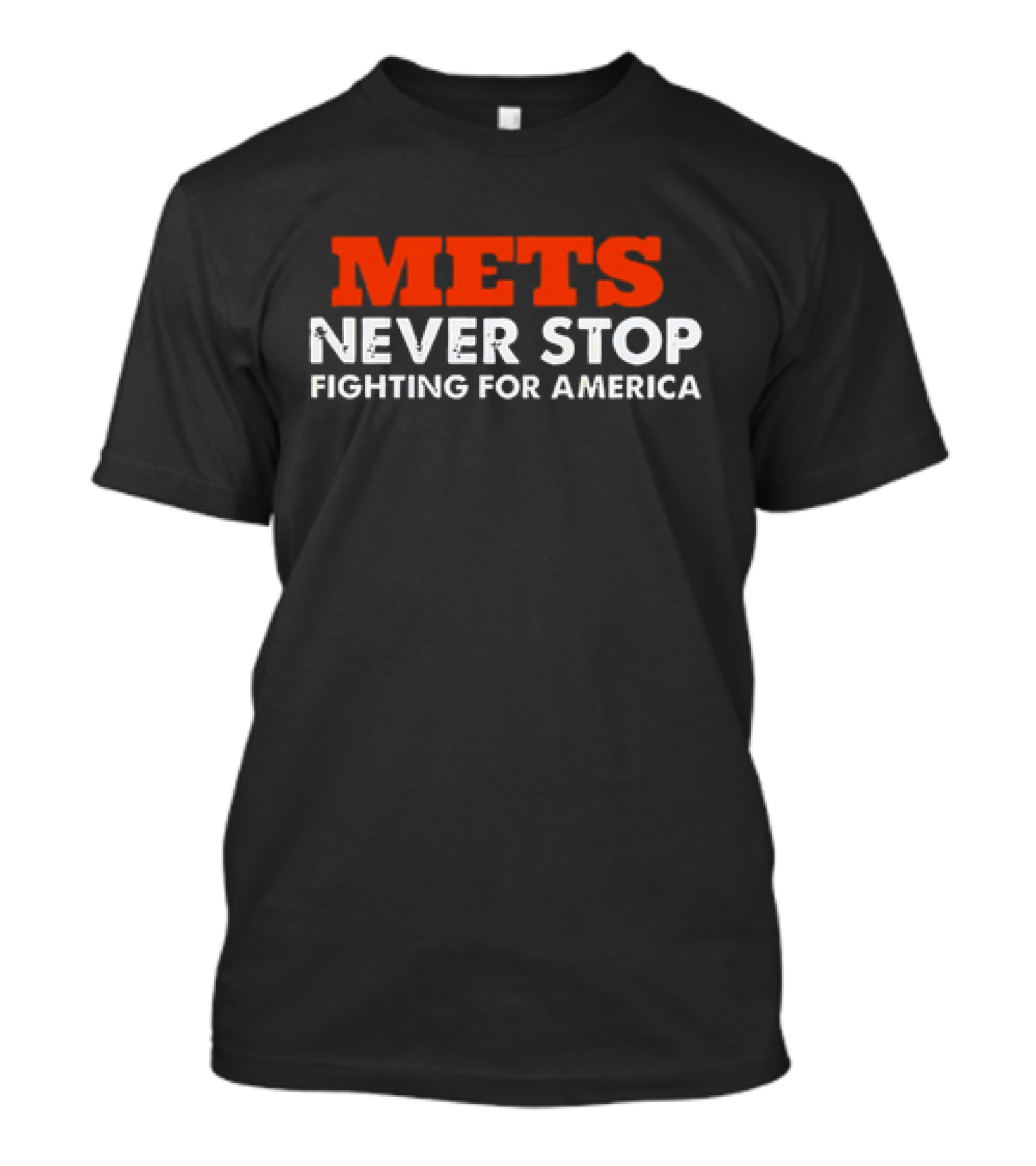 Mets Never Stop Fighting For America T-Shirt