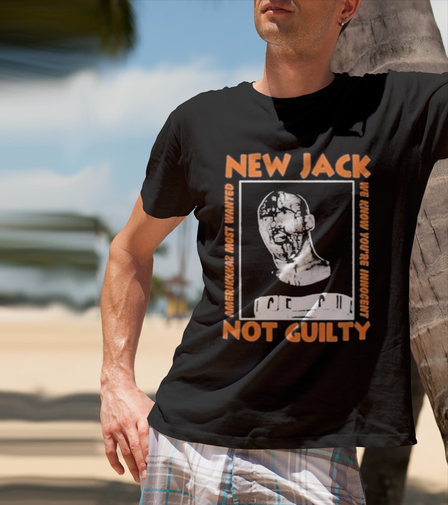 NEW JACK NOT GUILTY AMERICAN'S MOST WANTED WE KNOW YOU'RE INNOCENT T-Shirt