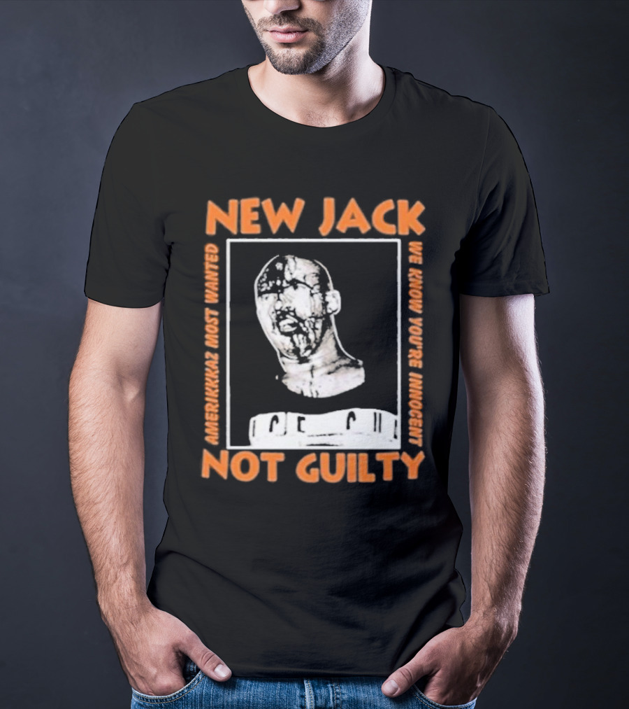 NEW JACK NOT GUILTY AMERICAN'S MOST WANTED WE KNOW YOU'RE INNOCENT T-Shirt
