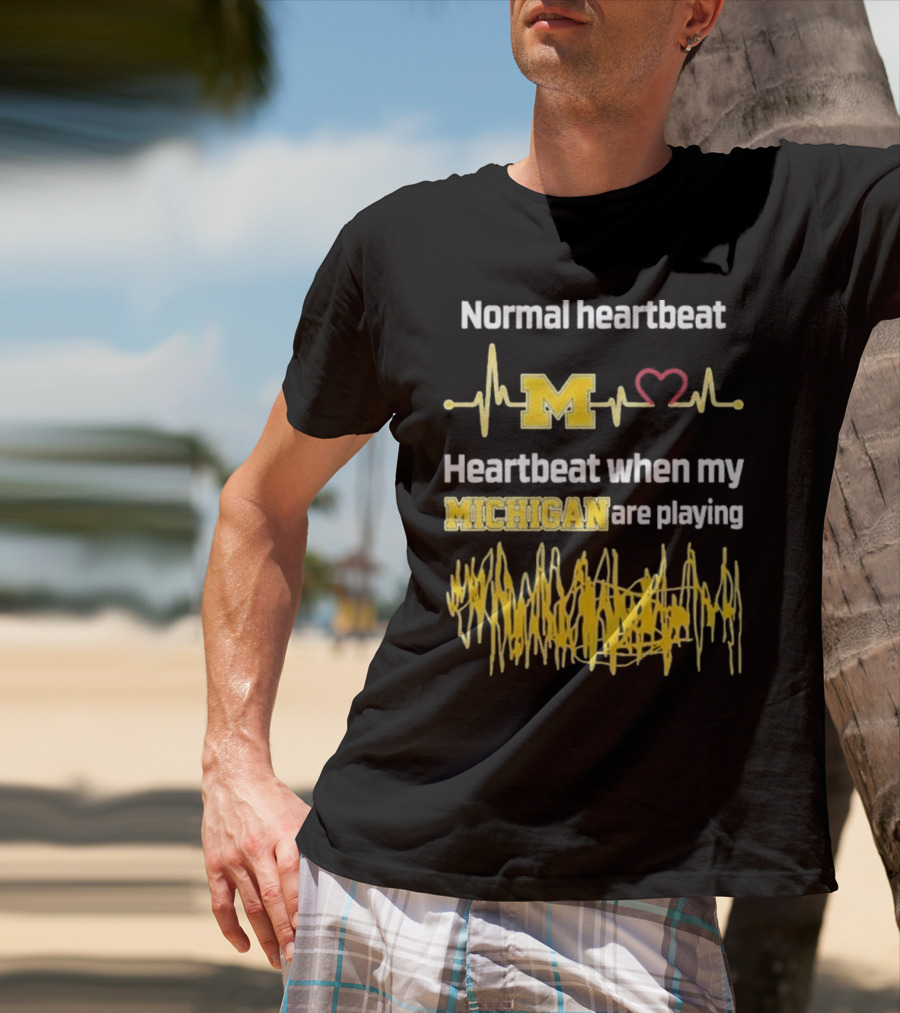 Normal Heartbeat M Heartbeat When My Michigan Are Playing T-Shirt