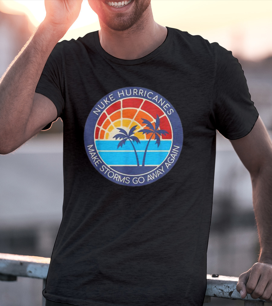 Nuke Hurricanes Make Storms Go Away Again Retro Sunset Palms T-Shirt