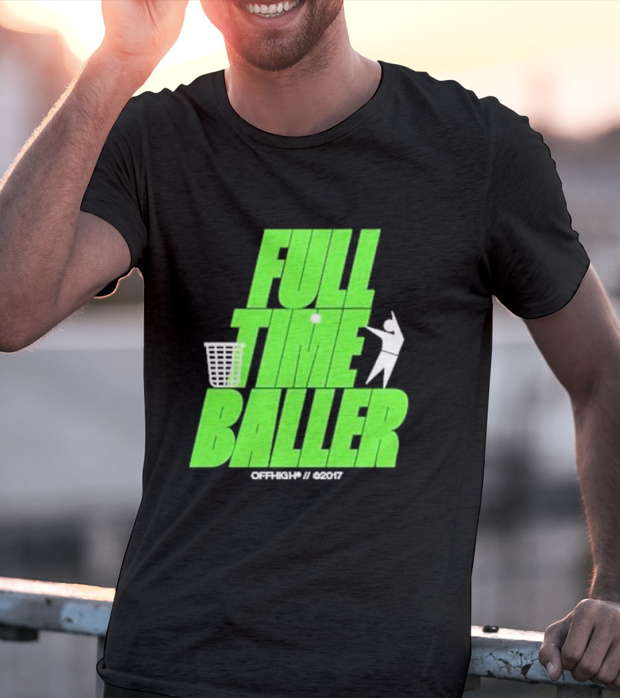 Full Time Baller Offhigh Basketball Silhouette T-Shirt