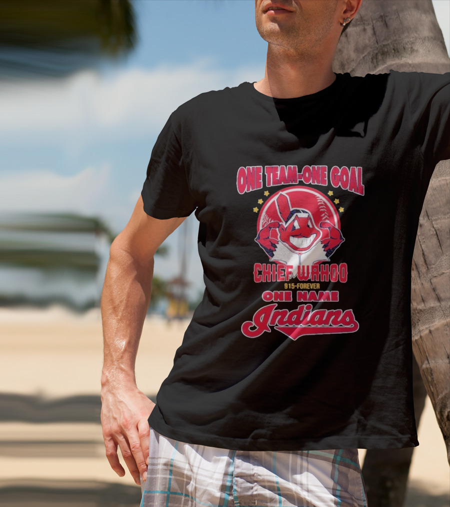 Chief Wahoo One Team-One Goal One Name Indians 1915-Forever T-Shirt