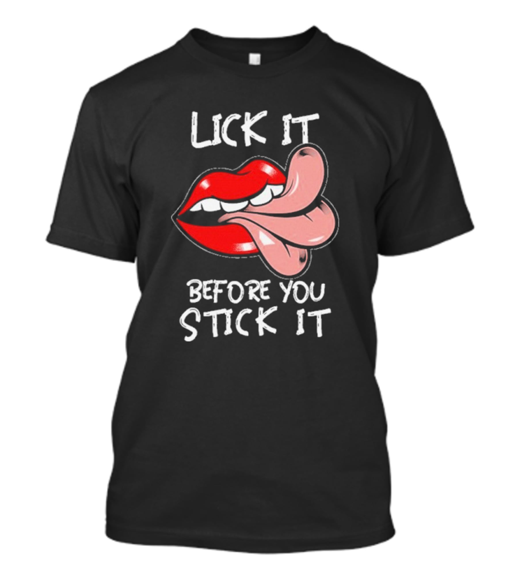 Oral Sex Tongue Lick It Before You Stick It Adult Humor T-Shirt
