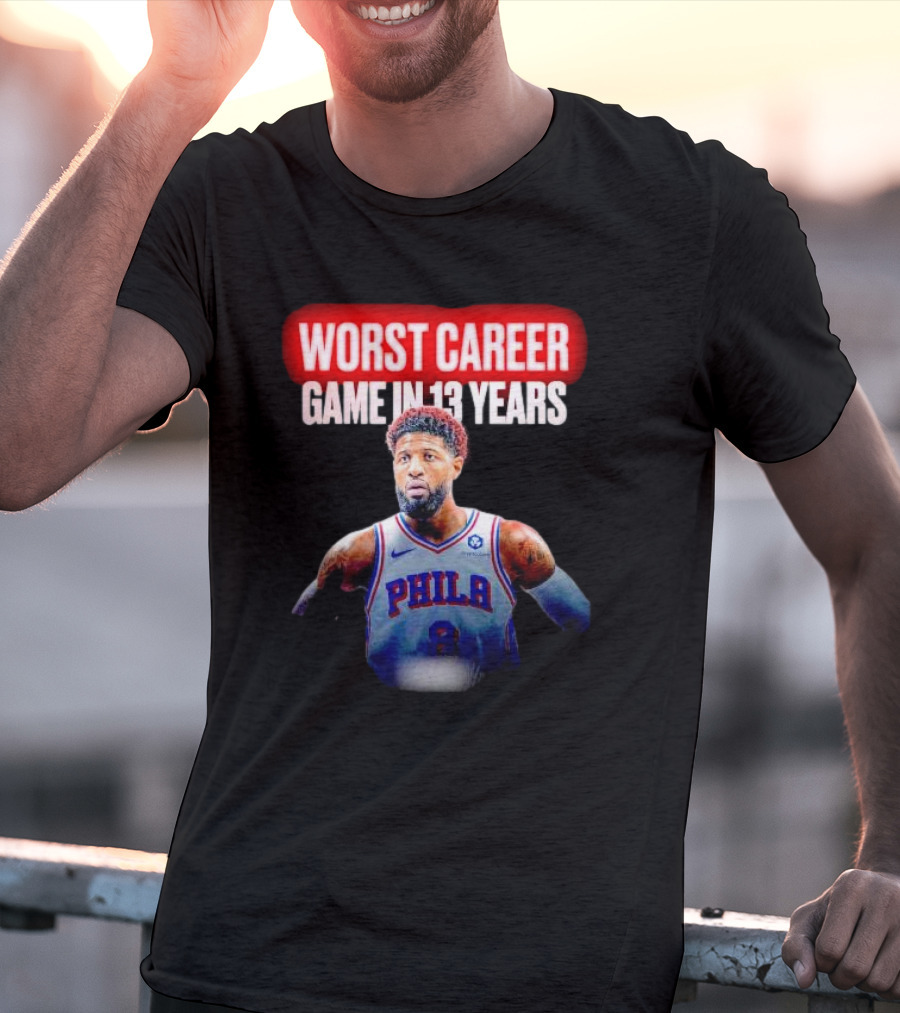 Paul George Philadelphia Worst Career Game In 13 Years T-Shirt