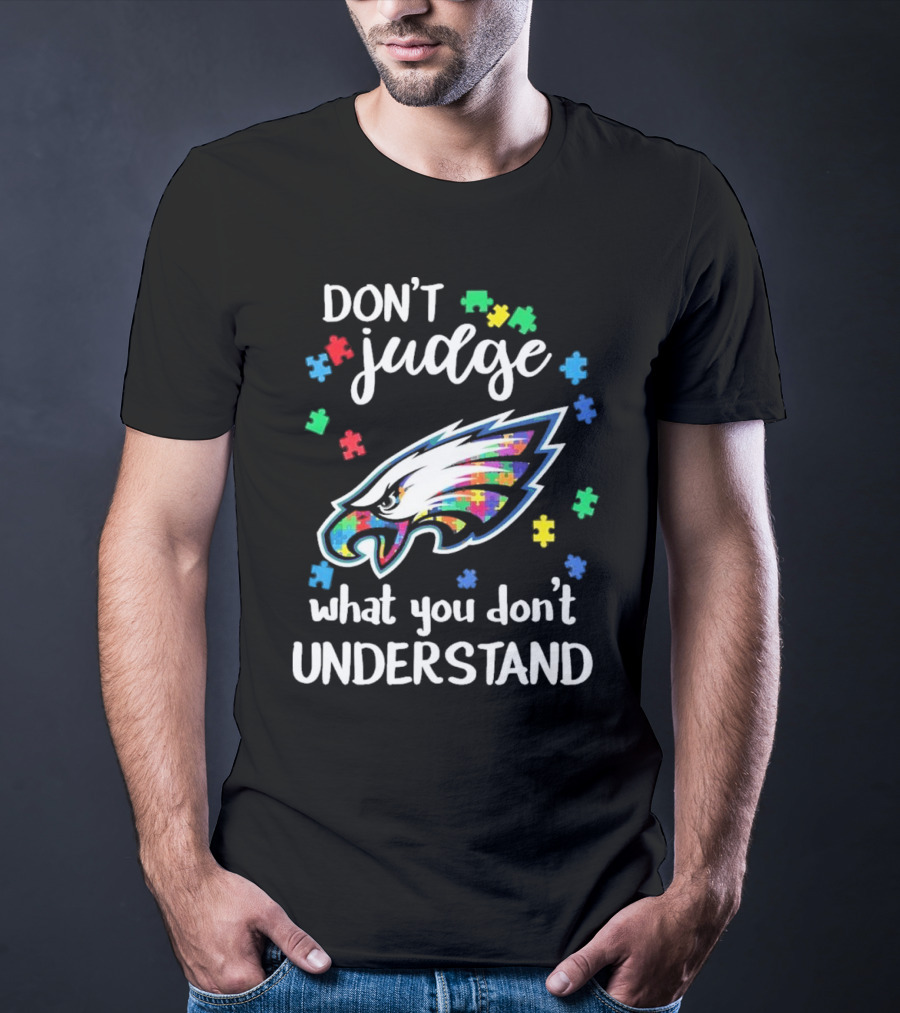 Philadelphia Eagles Puzzle Pieces Don't Judge What You Don't Understand T-Shirt