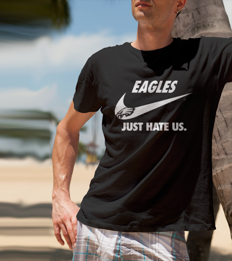 Eagles Just Hate Us Nike Philadelphia T-Shirt