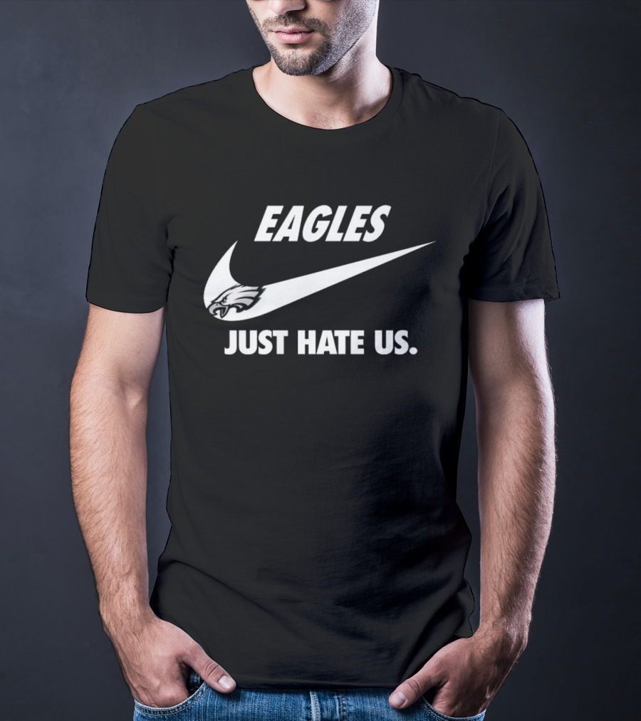 Eagles Just Hate Us Nike Philadelphia T-Shirt