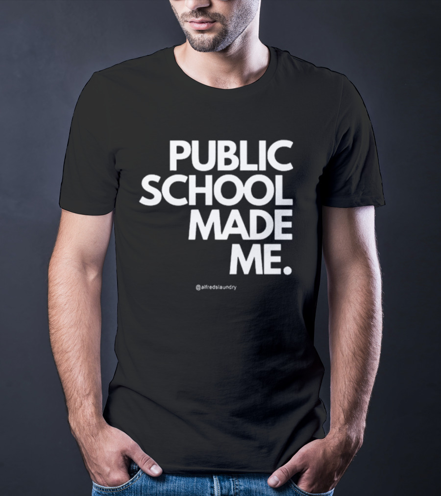 Public School Made Me @hustleandco T-Shirt