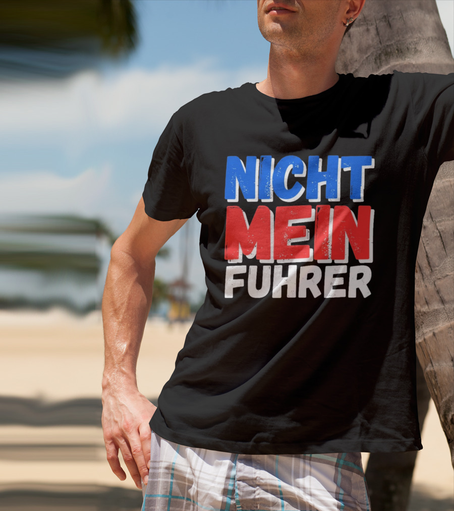 Nicht Mein Fuhrer 2025 Blue Red White Text T-Shirt