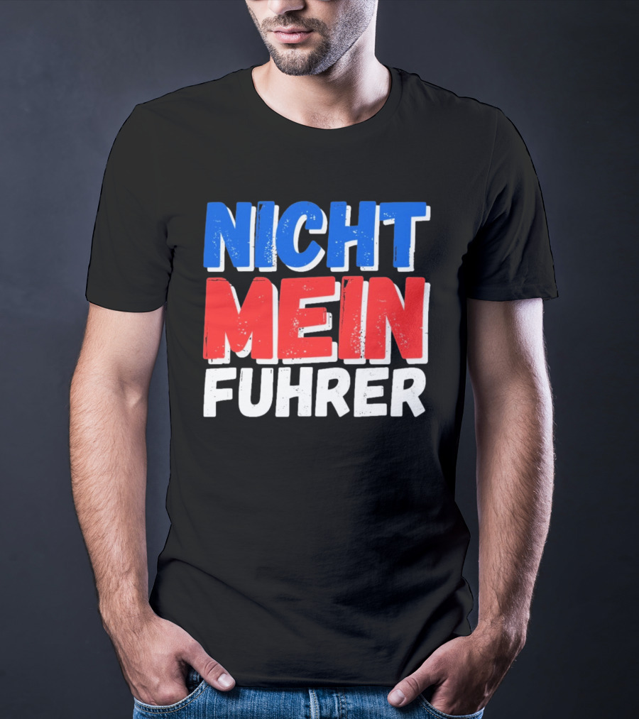 Nicht Mein Fuhrer 2025 Blue Red White Text T-Shirt